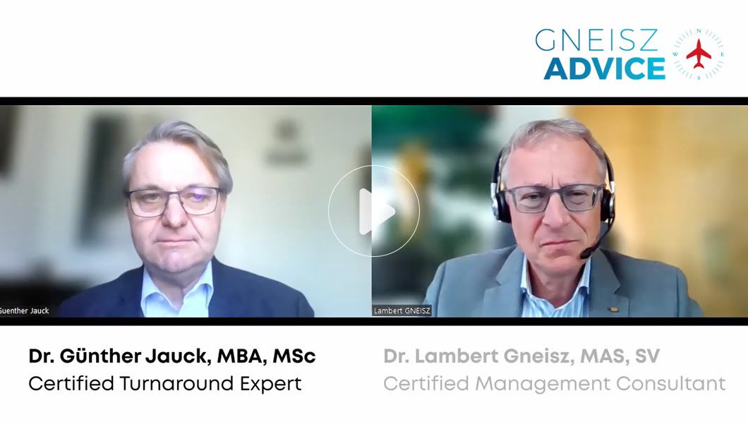 Videovorschau „Gneisz Advice“ mit Dr. Günther Jauck, Certified Turnaround Expert, und Dr. Lambert Gneisz, Certified Management Consultant